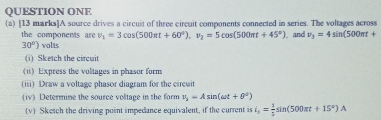 Question One A 13 Marks A Source Drives A Circuit Of Three Circuit Components Connected In Series The Voltages Acros 1