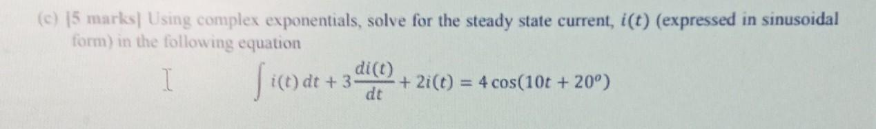C 15 Marks Using Complex Exponentials Solve For The Steady State Current I T Expressed In Sinusoidal Form In The 1
