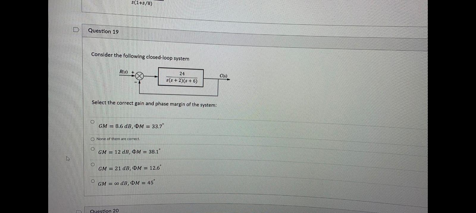 S 1 5 8 Question 19 Consider The Following Closed Loop System R S 24 S S 2 S 6 C S Select The Correct Gain And 1