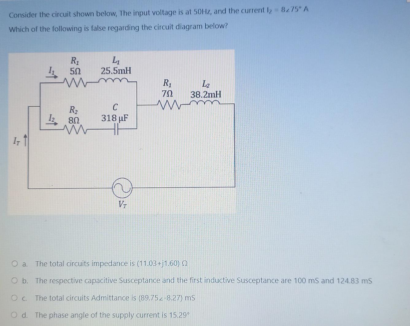 Consider The Circuit Shown Below The Input Voltage Is At 50hz And The Currently 8275 A Which Of The Following Is Fa 1