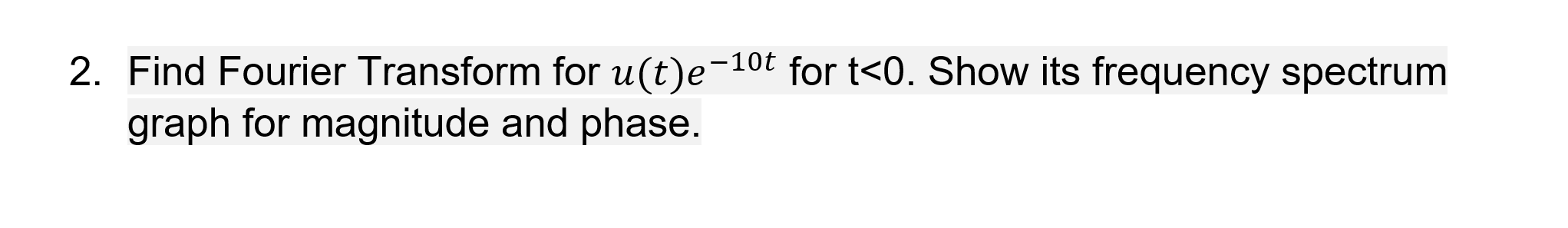 2 Find Fourier Transform For U T E 10t For T 0 Show Its Frequency Spectrum Graph For Magnitude And Phase 1