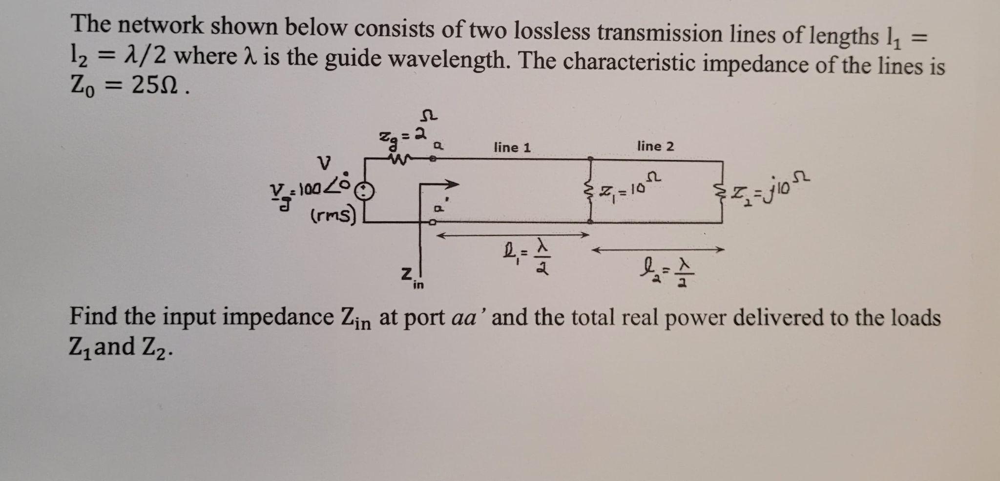 The Network Shown Below Consists Of Two Lossless Transmission Lines Of Lengths 11 L2 1 2 Where 2 Is The Guide Wavele 1