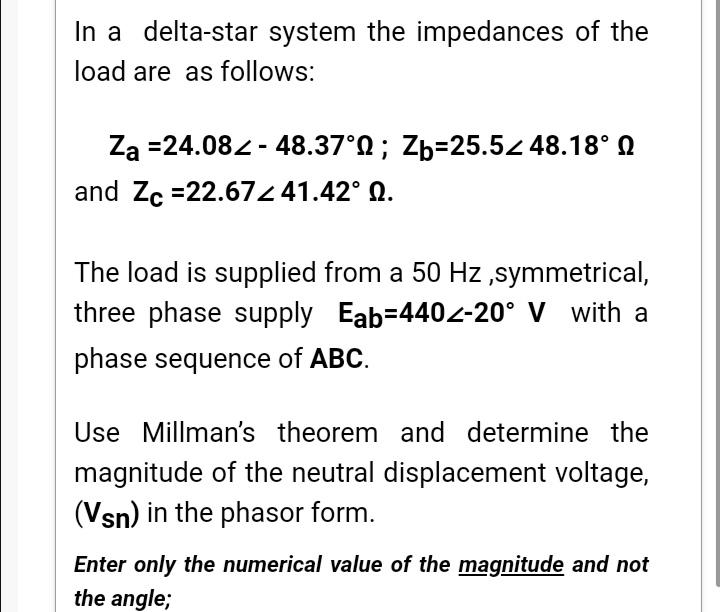 In A Delta Star System The Impedances Of The Load Are As Follows Za 24 082 48 37 12 Zb 25 52 48 18 1 And Zc 22 67 1