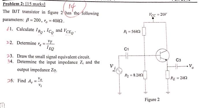 Problem 2 15 Marks The Bjt Transistor In Figure 2 Has The Following Parameters B 200 R 40612 14 Vcc 20 41 1