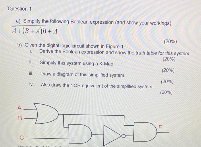 Question 1 A Simplify The Following Boolean Expression And Show Your Workings A B A B A B 20 B Given The Digit 1