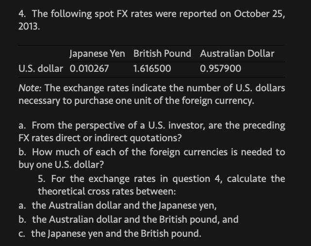 4 The Following Spot Fx Rates Were Reported On October 25 2013 Japanese Yen British Pound Australian Dollar U S Doll 1