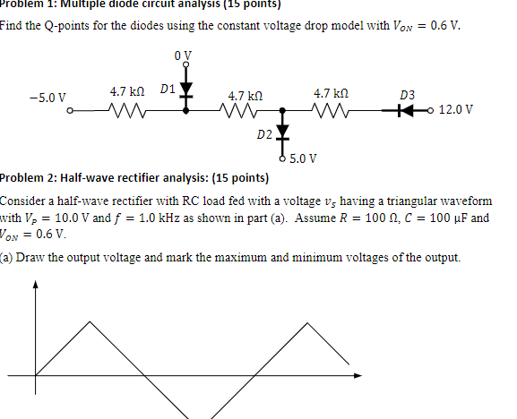 Blem 1 Multiple Diode Circuit Analysis 15 Points Find The Q Points For The Diodes Using The Constant Voltage Drop Mod 1