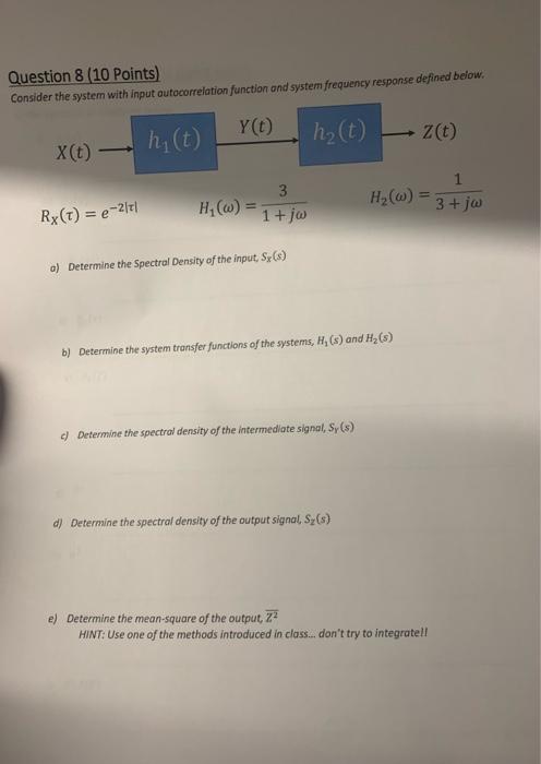 Question 8 10 Points Consider The System With Input Outocorrelation Function And System Frequency Response Defined Bel 1