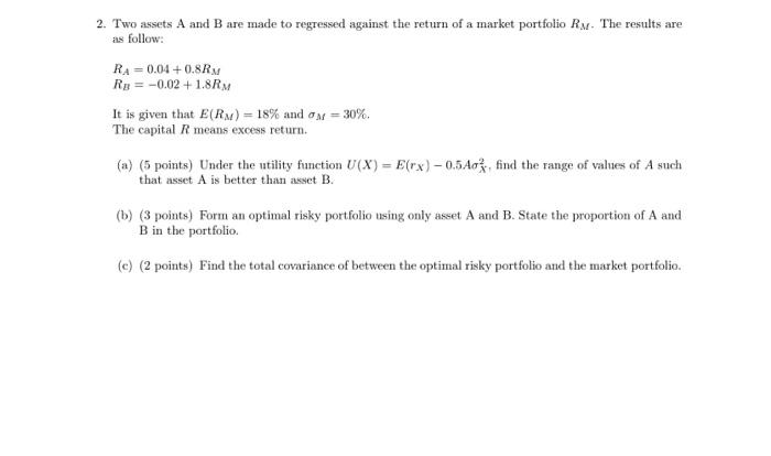 2 Two Assets A And B Are Made To Regressed Against The Return Of A Market Portfolio Rw The Results Are As Follow Ra 1