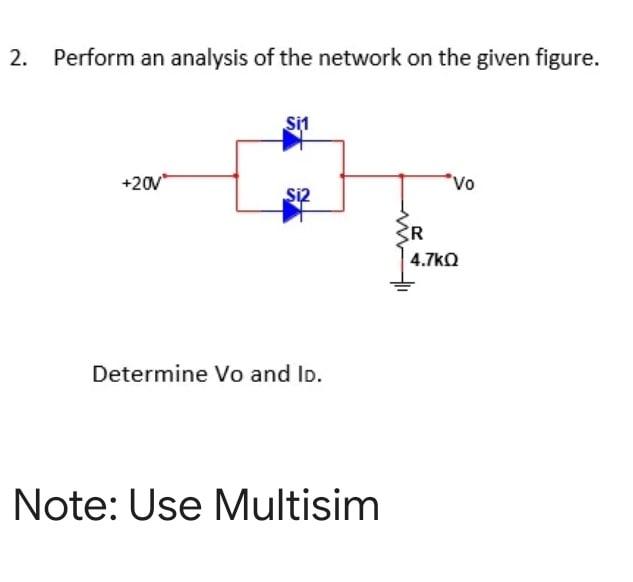 2 Perform An Analysis Of The Network On The Given Figure Sit 20v Vo Si2 Er 4 7ko Determine Vo And Lo Note Use Mul 1