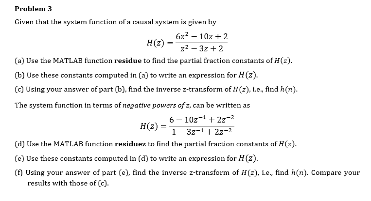 Problem 3 Given That The System Function Of A Causal System Is Given By 6z2 10z 2 Hz 22 3z 2 A Use The Matlab 1
