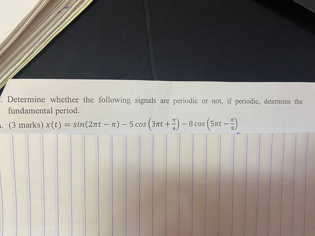 Determine Whether The Following Signals Are Periodic Or Not If Periodic Determine The Fundamental Period 3 Marks 1
