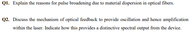 Q1 Explain The Reasons For Pulse Broadening Due To Material Dispersion In Optical Fibers Q2 Discuss The Mechanism Of 1