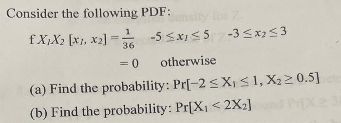 Consider The Following Pdf Fx X2 X1 X2 5 Xi 5 3 X2 3 1 36 0 Otherwise A Find The Probability Pr 2 X1 1 1