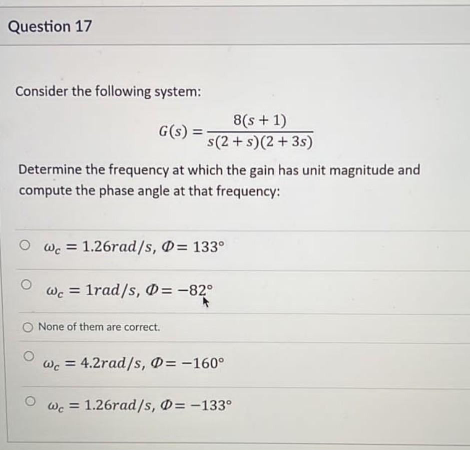 Question 17 Consider The Following System 8 S 1 G S S 2 S 2 3s Determine The Frequency At Which The Gain Has 1