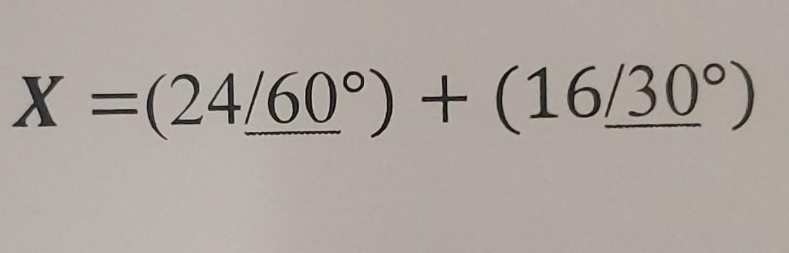 X 24 60 16 30 X 24 60 16 30 Find The Rectangular Form Of The Complex Number 2