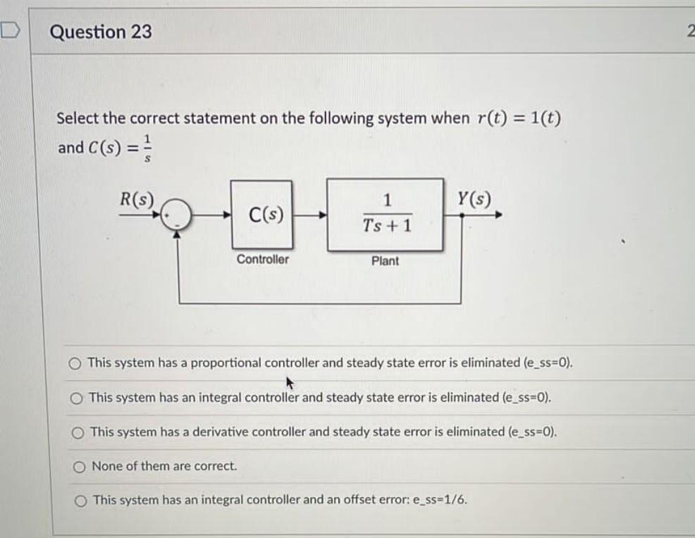 Question 23 2 Select The Correct Statement On The Following System When R T 1 T And C S R S Y S C S 1 Ts 1 1