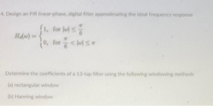 4 Design An Fir Linear Phase Digital Filter Approximating The Ideal Frequency Response 1 For Last 5 H 10 For 1 L 1
