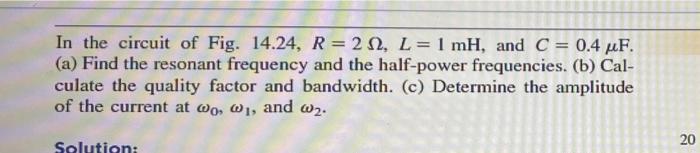 In The Circuit Of Fig 14 24 R 212 L 1 Mh And C 0 4 Uf A Find The Resonant Frequency And The Half Power Frequ 2