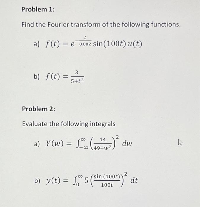 Problem 1 Find The Fourier Transform Of The Following Functions T A F T E 0 002 Sin 100t U T B F T 3 5 T2 Pr 1