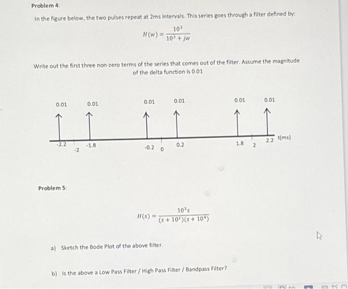 Problem 4 In The Figure Below The Two Pulses Repeat At 2ms Intervals This Series Goes Through A Filter Defined By 10 1
