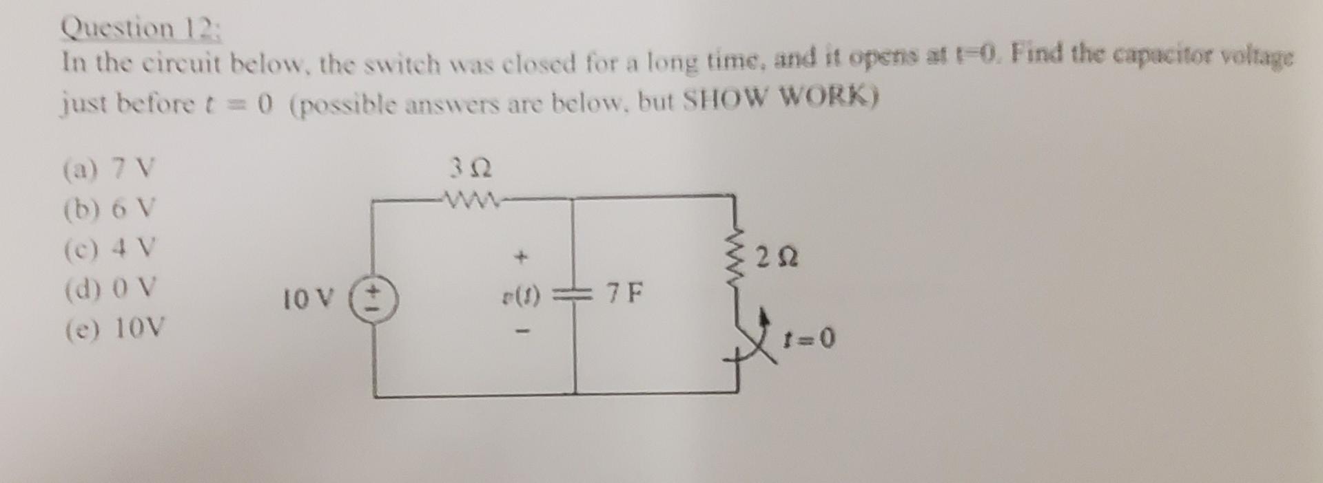Question 12 In The Circuit Below The Switch Was Closed For A Long Time And It Opens At 0 Find The Capucitor Voltage 1