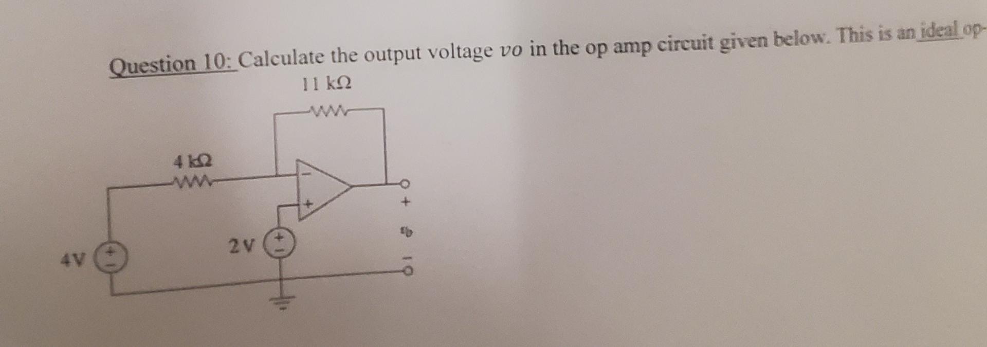 Question 10 Calculate The Output Voltage Vo In The Op Amp Circuit Given Below This Is An Ideal Op 11 K2 422 Ot O 2v 1