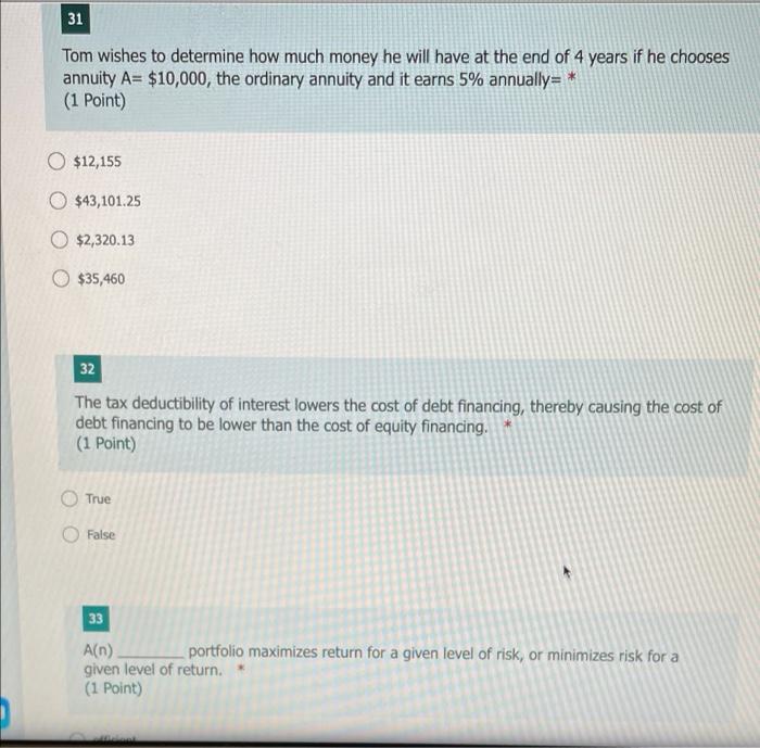 31 Tom Wishes To Determine How Much Money He Will Have At The End Of 4 Years If He Chooses Annuity A 10 000 The Ordin 1