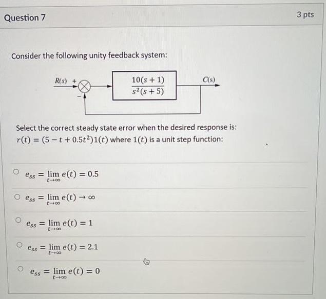 Question 8 3 Pts Consider The Following Unity Feedback System R S C S K 10 S 0 001s 1 Select The Correct Value Of K 2