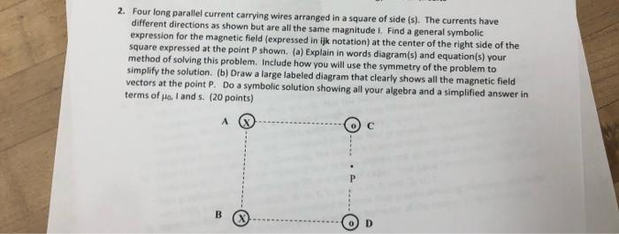 2 Four Long Parallel Current Carrying Wires Arranged In A Square Of Side S The Currents Have Different Directions As 1