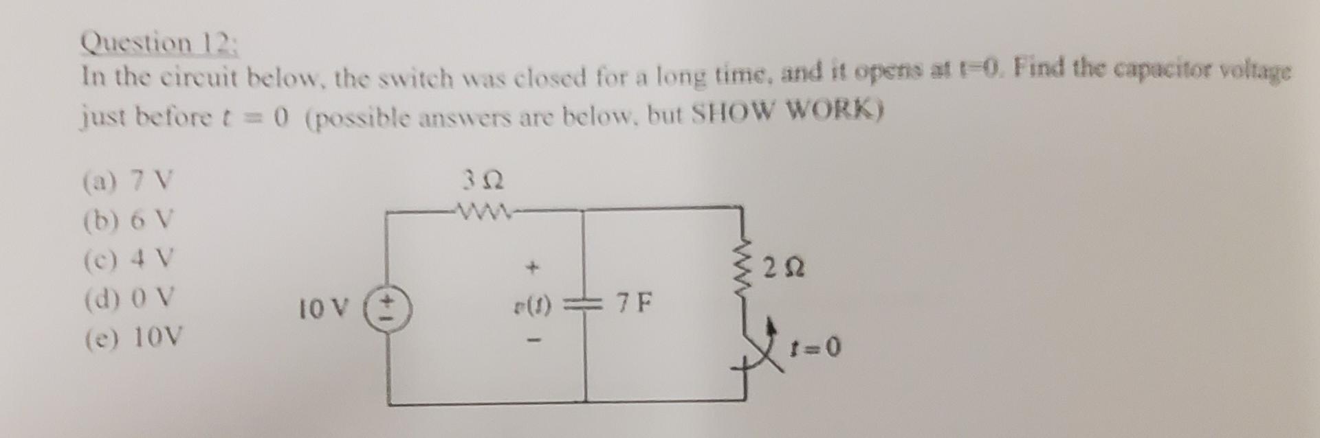 Question 12 In The Circuit Below The Switch Was Closed For A Long Time And It Opens At 0 Find The Capacitor Voltage J 1