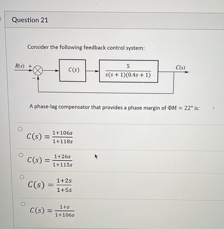 Question 21 Consider The Following Feedback Control System R S C S C S 5 S S 1 0 4s 1 A Phase Lag Compensato 1