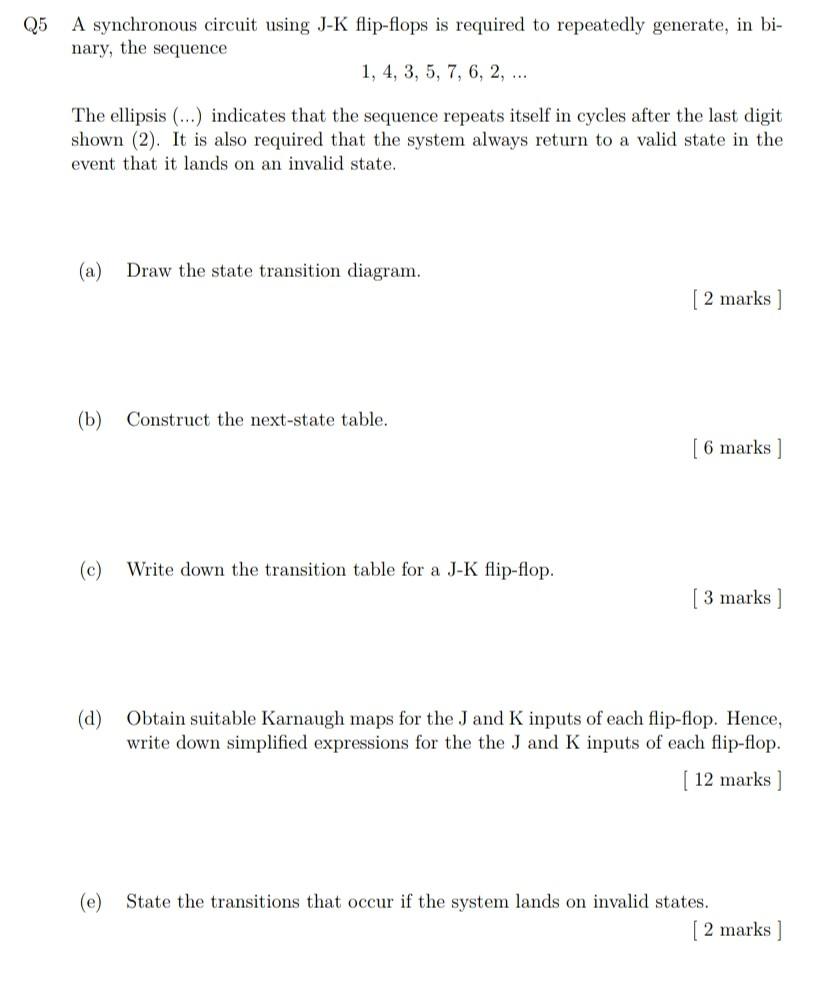Q5 A Synchronous Circuit Using J K Flip Flops Is Required To Repeatedly Generate In Bi Nary The Sequence 1 4 3 5 1