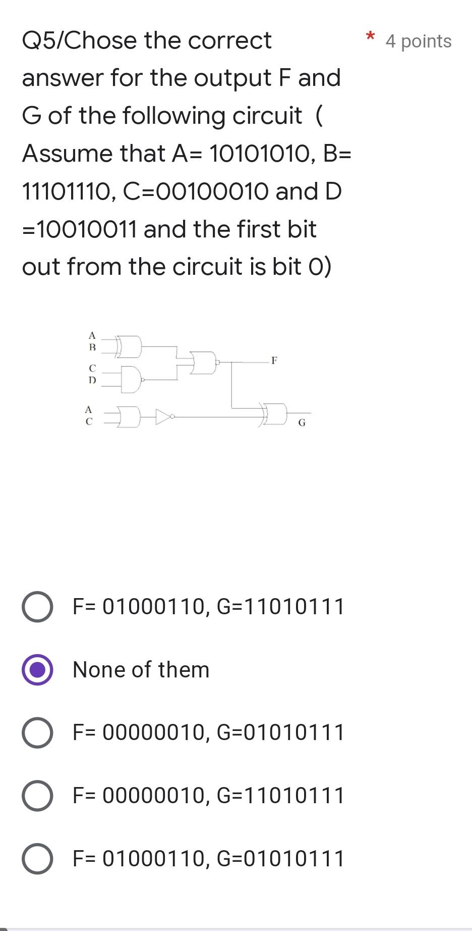 Q5 Chose The Correct 4 Points Answer For The Output F And G Of The Following Circuit Assume That A 10101010 B 111 1