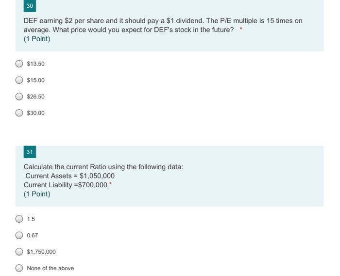 30 Def Earning 2 Per Share And It Should Pay A 1 Dividend The P E Multiple Is 15 Times On Average What Price Would Y 1