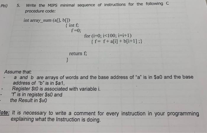 Pts 5 5 Write The Mips Minimal Sequence Of Instructions For The Following C Procedure Code Int Array Sum A 1