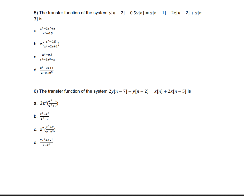 5 The Transfer Function Of The System Y N 2 0 5y N X N 1 2x N 2 X N 3 Is A 73 2z2 Z 22 0 5 Z 0 1