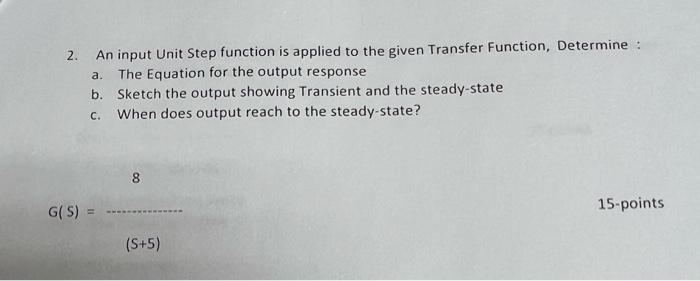 2 A An Input Unit Step Function Is Applied To The Given Transfer Function Determine The Equation For The Output Resp 1