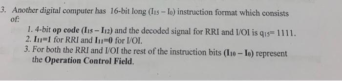 3 Another Digital Computer Has 16 Bit Long Iis Io Instruction Format Which Consists Of 1 4 Bit Op Code Iis 112 1