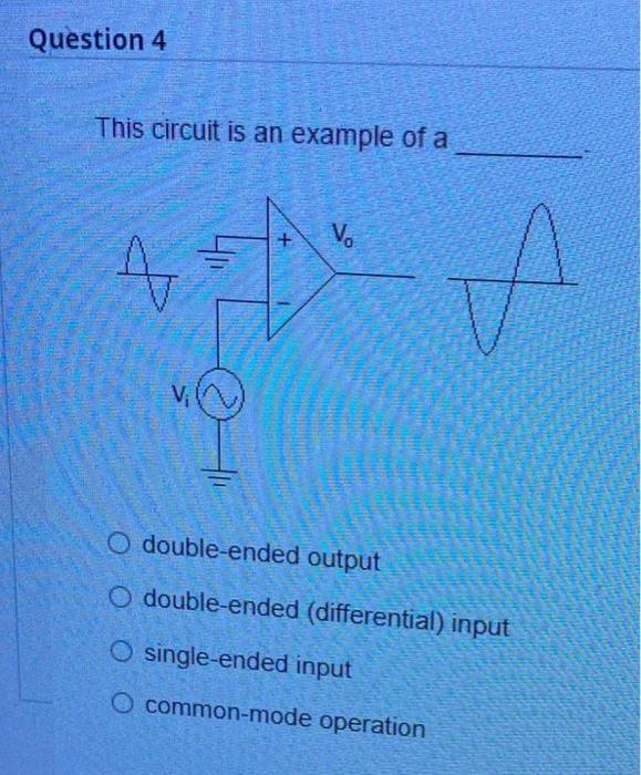 Question 4 This Circuit Is An Example Of A V A 4 O Double Ended Output O Double Ended Differential Input O Single End 1