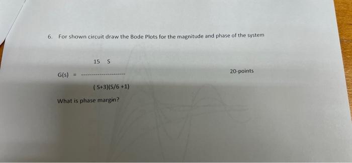6 For Shown Circuit Draw The Bode Plots For The Magnitude And Phase Of The System 15 S 20 Points G S 5 3 S 6 1 Wh 1
