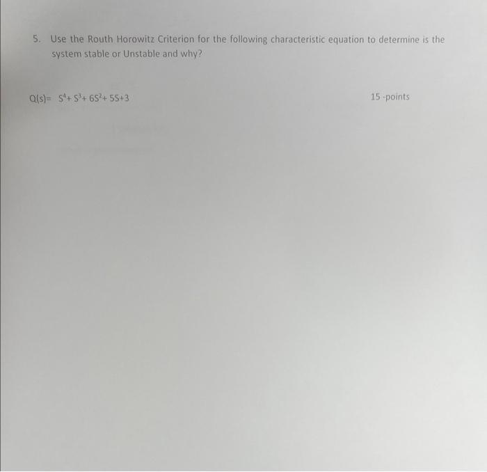 5 Use The Routh Horowitz Criterion For The Following Characteristic Equation To Determine Is The System Stable Or Unsta 1
