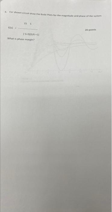 6 For Shown Circuit Draw The Bode Plots For The Magnitude And Phase Of The System 15 5 20 Points Gs 5 35 61 What Is 1