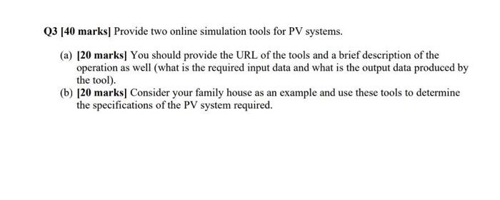Q3 40 Marks Provide Two Online Simulation Tools For Pv Systems A 20 Marks You Should Provide The Url Of The Tools 1