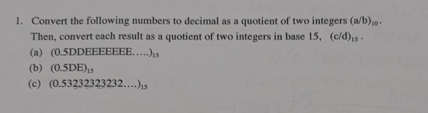 1 Convert The Following Numbers To Decimal As A Quotient Of Two Integers A B Then Convert Each Result As A Quotient 1