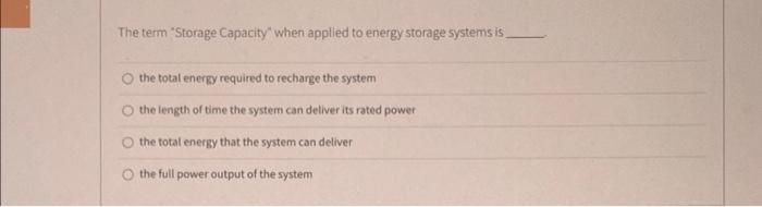 The Term Storage Capacity When Applied To Energy Storage Systems Is The Total Energy Required To Recharge The System Th 1