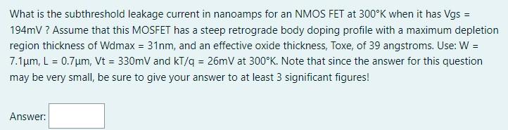 What Is The Subthreshold Leakage Current In Nanoamps For An Nmos Fet At 300 K When It Has Vgs 194mv Assume That This M 1