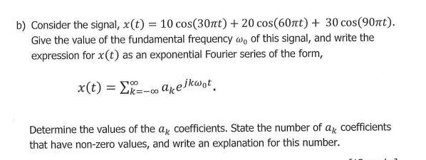 B Consider The Signal X T 10 Cos 30nt 20 Cos 60tt 30 Cos 907 Give The Value Of The Fundamental Frequency We 1