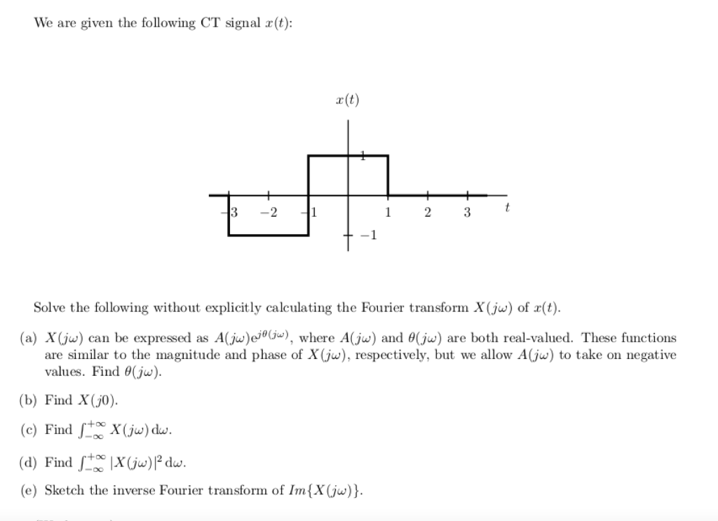 We Are Given The Following Ct Signal X T X T 2 3 3 2 11 T 1 1 Solve The Following Without Explicitly Calculatin 1