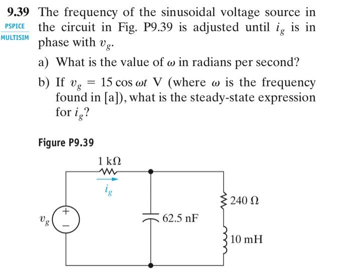 Multisim 9 39 The Frequency Of The Sinusoidal Voltage Source In The Circuit In Fig P9 39 Is Adjusted Until Ig Is In Pha 2